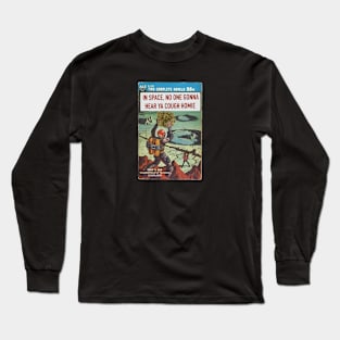 In Space, No One Gonna Hear Ya Cough Homie Long Sleeve T-Shirt